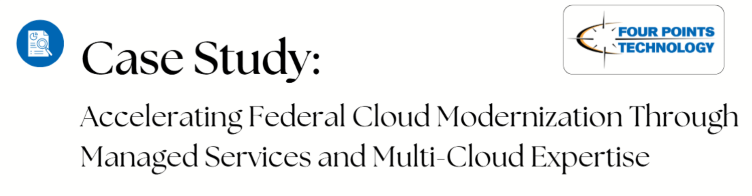 Case Study: Federal Cloud Modernization